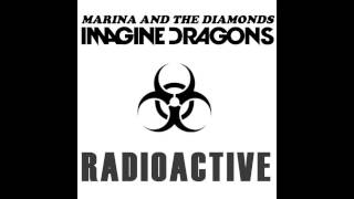 Radioactive - Marina and the Diamonds &amp; Imagine Dragons (Mashup)