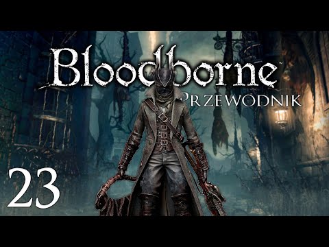 Żywe Porażki oraz Adeline | Przewodnik 100% po Bloodborne #23