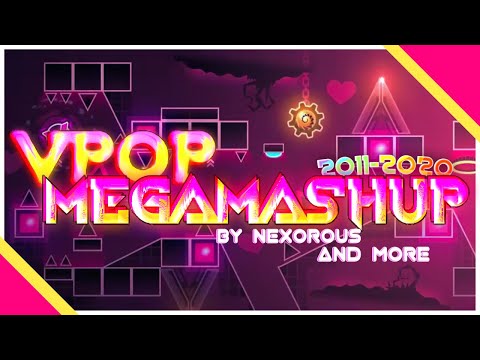 VPOP MEGAMASHUP (2011 - 2020) by NexorousGD & more | Geometry Dash
