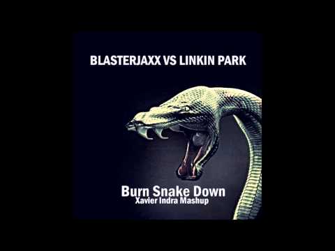 Blasterjaxx vs Linkin Park   Burn Snake Down (Xavier Indra Mashup)