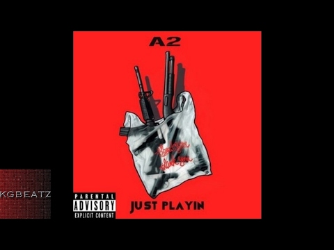 A2 - Just Playin [New 2017]