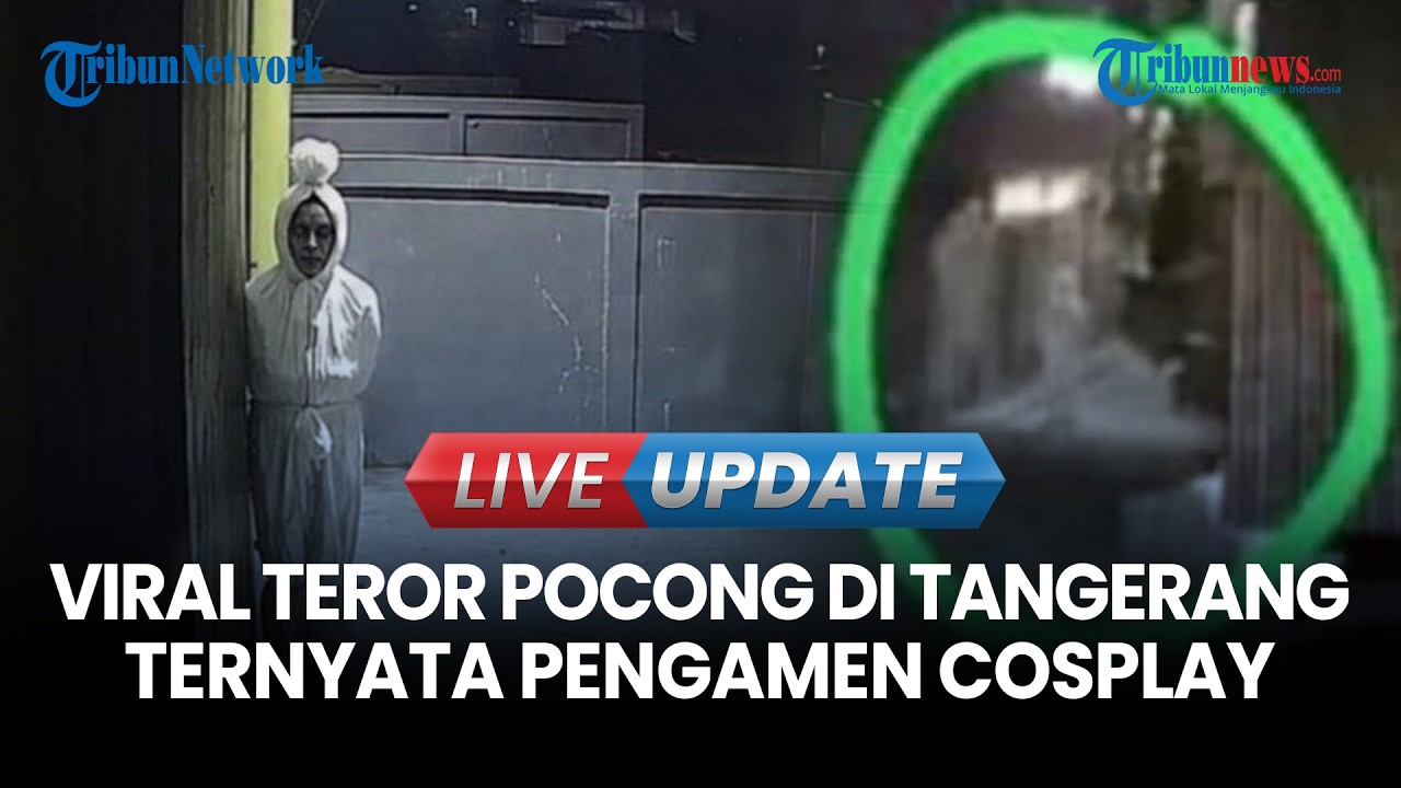 LIVE UPDATE | Isu Pocong di Tangsel Ternyata Pengamen Cosplay, Polisi Minta Warga Tak Perlu Takut