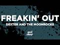Dexter and The Moonrocks - Freakin’ Out (Lyrics)