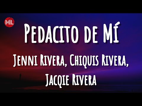 Jenni Rivera, Chiquis Rivera, Jacqie Rivera - Pedacito de Mí (Letra / Lyrics)