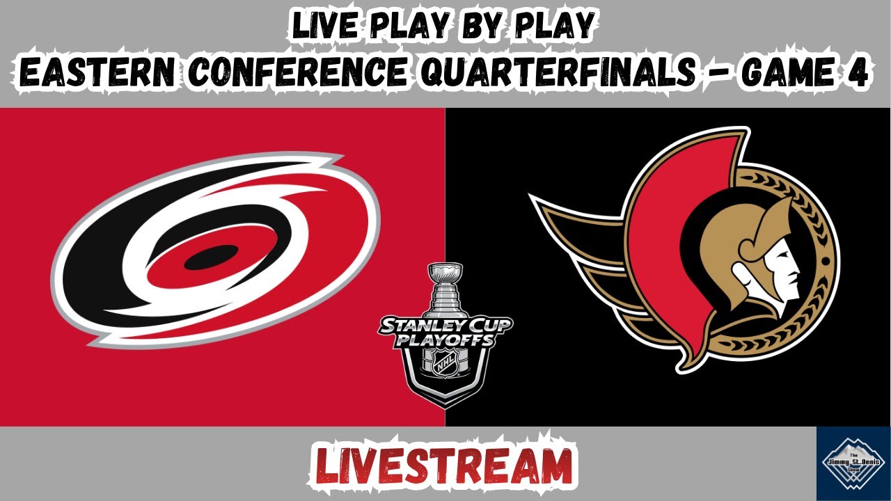 Carolina Hurricanes vs Ottawa Senators | Eastern Conference Quarterfinals - Game 4 | LIVESTREAM