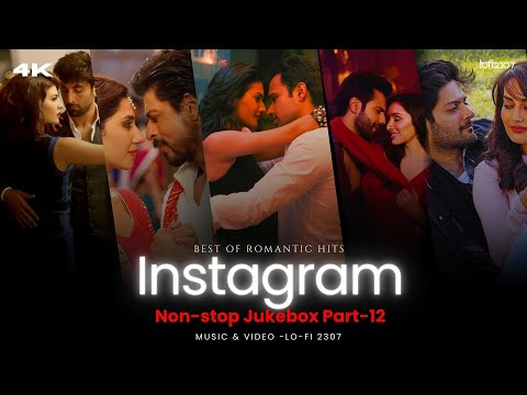 NON STOP INSTAGRAM TRENDING LOVE MASHUP - Part 12 | PLAYLIST BY @lofi2307 | #instatrendingsongs