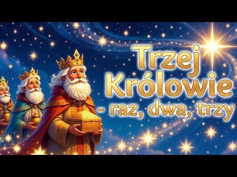 Trzej królowie raz dwa trzy - pastorałka o trzech królach