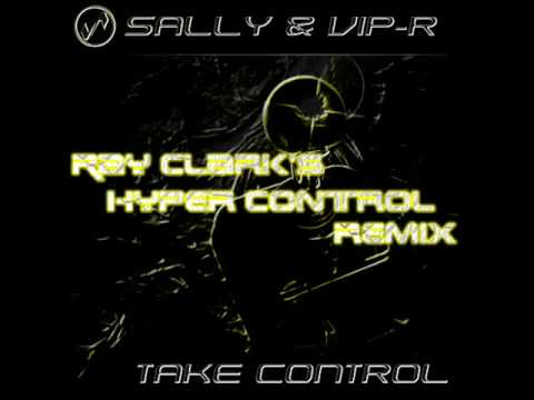 Sally & Vip-R - Take Control (Ray Clark's Hyper Control RMX)