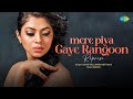 Mere Piya Gaye Rangoon Reprise Chaittali Shrivasttava Raahi Recreations