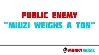 Public Enemy - Miuzi Weighs a Ton