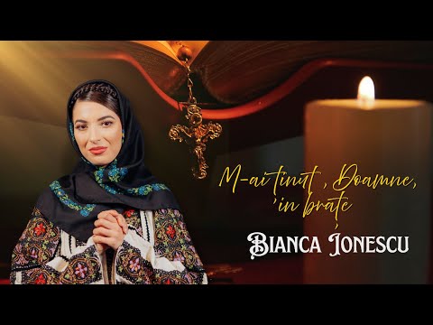 Bianca Ionescu - M-ai ținut, Doamne, în brațe (Priceasnă)