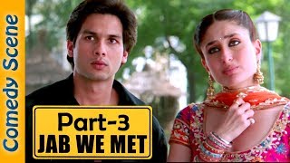 Jab We Met Comedy Scene Part 3 - Shahid Kapoor - Kareena