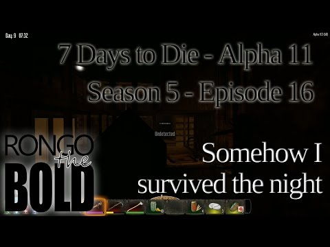 7 Days to Die | Alpha 11.3 | Season 5 - Episode 16 | Somehow I survived the night