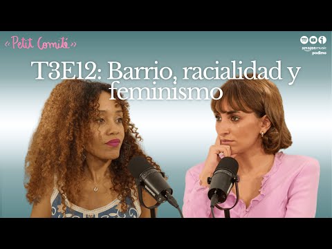 Barrio, racialidad y feminismo con Lucía Asué Mbomio | Petit Comité | T3E12