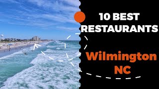 10 Best Restaurants in Wilmington, North Carolina (2022) - Top places the locals eat Wilmington, NC