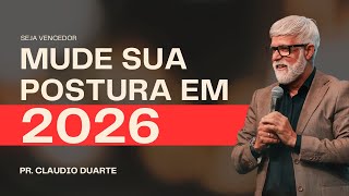 Mude sua POSTURA em 2026 | PR. Claudio Duarte