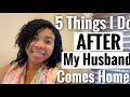 5 Things I Do Everyday As A Housewife/ Homemaker AFTER My Husband Comes Home From Work!