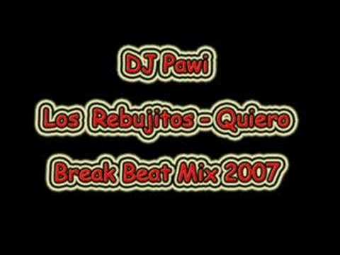 DJ PAWI Los Rebujitos Quiero Break Beat Mix 2007