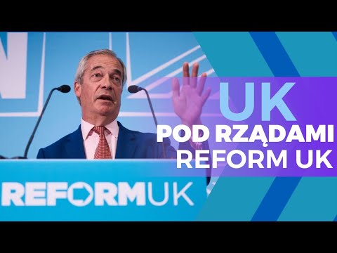 Wielka Brytania przyszłości. Nigel Farage przyszłym premierem? Co obiecuje lider Reform UK?