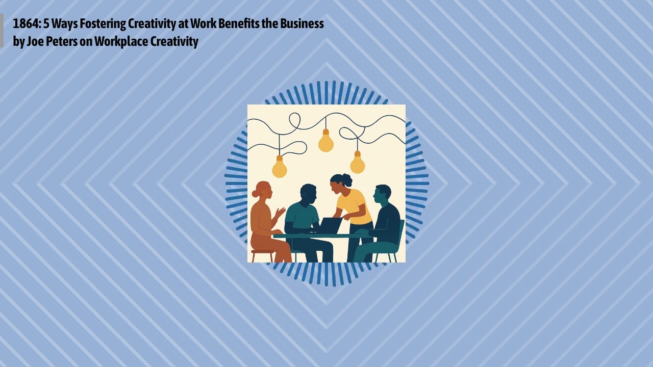1864: 5 Ways Fostering Creativity at Work Benefits the Business by Joe Peters on Workplace...