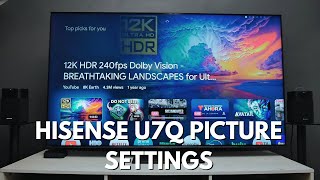 Hisense U7Q Picture settings Get the best picture out of your TV