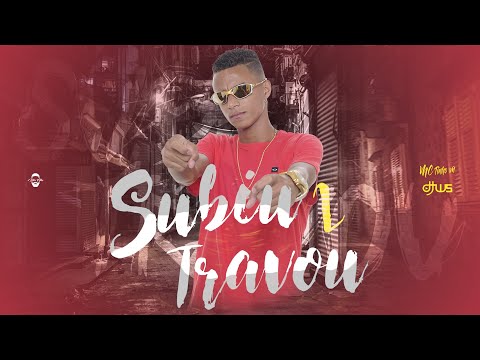 MC Tinho VN - Subiu Travou 2 ( DJ WS )