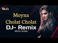 Moyna Cholat Cholat Dj Remix // ময়না চোলত চোলত  ডিজে // New Bangla EDM Remix Song 202