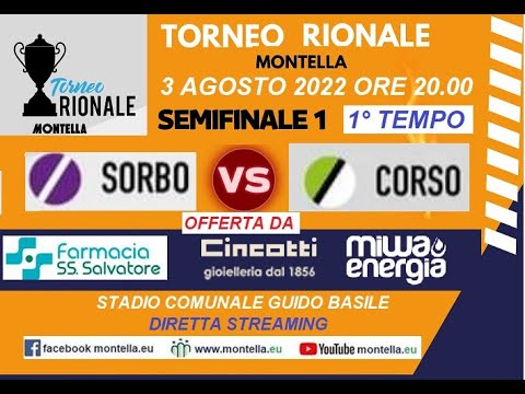 Torneo Rionale Montella 3 AGOSTO 2022 SEMIFINALE 1 SORBO🆚 CORSO Primo tempo