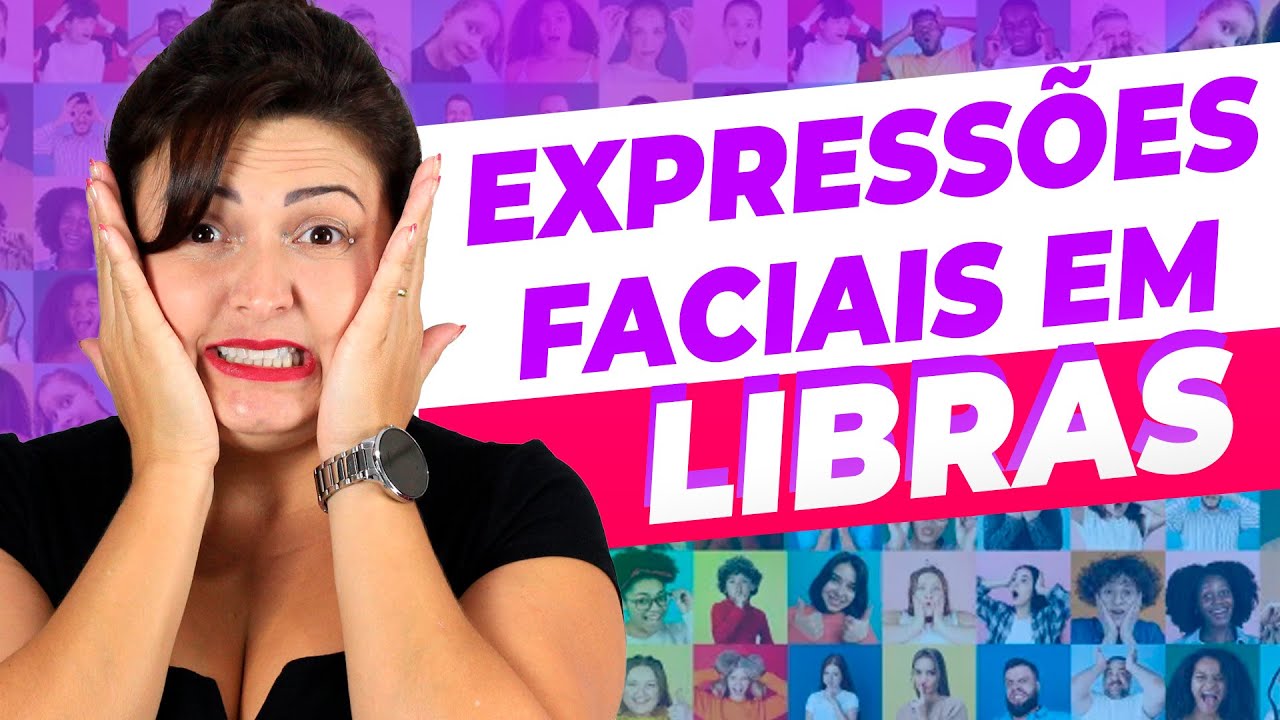 EXPRESSÕES FACIAIS NA LIBRAS: Para que servem e como usar? É careta?!