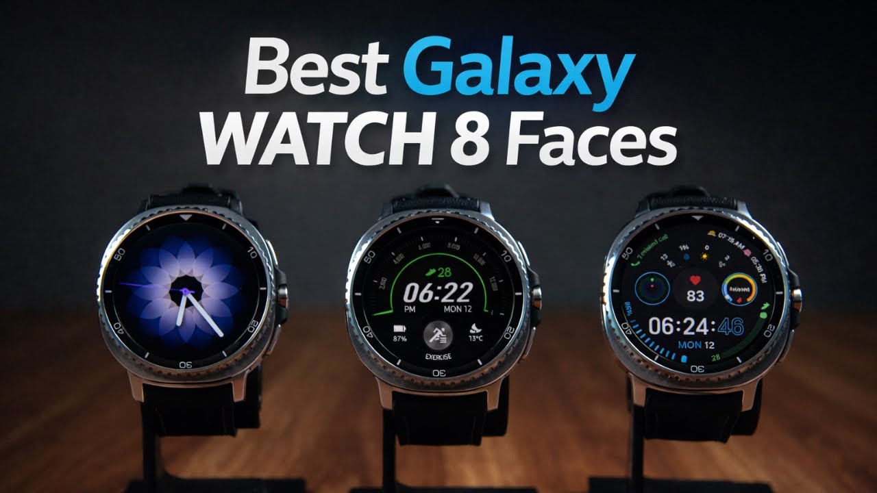 Best Watch Faces For Samsung Galaxy Watch 8 / Classic: Top 11 Faces For Galaxy Watch 8