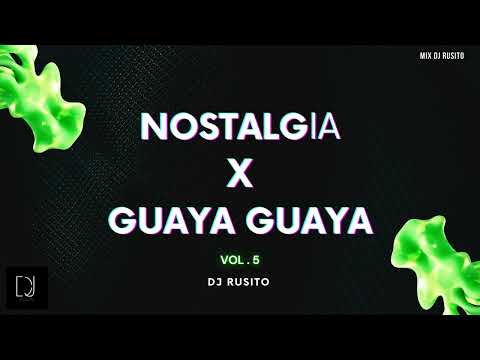 NostalgIA x Guaya Guaya ( Vol. 5 ) - DJ Rusito