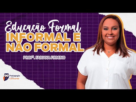 Educação Formal, Informal e Não Formal | Pedagogia para Concurso