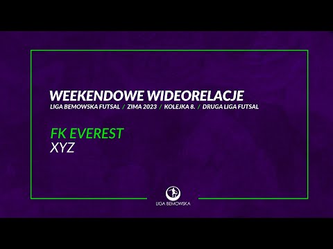 LIGA BEMOWSKA FUTSAL / ZIMA 2023 / FK EVEREST - XYZ
