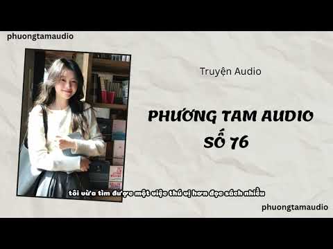 [AUDIO STORY] / PHUONG TAM AUDIO EPISODE 76 / (Full)