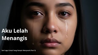Download lagu Aku Lelah Menangis, Lelah Berharap | Lagu untuk yang Hampir Menyerah mp3