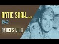 Artie Shaw - Deuces Wild - Artie Shaw Artie Shaw - Deuces Wild