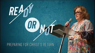 Ready or Not: Preparing For Christ&#39;s Return | Senior Pastor Sandra Howell