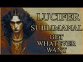 Lucifer Subliminal Get Whatever You Want Instantly Lucifer Empowers You Create Reality Instantly