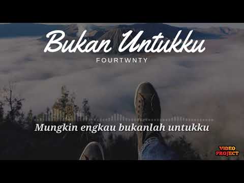Fourtwnty - Bukan Untukku (Lirik Video)