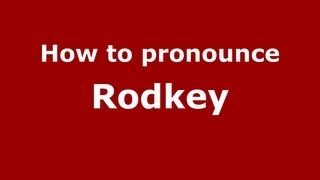 How to pronounce Rodkey