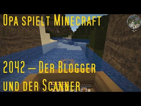 Opa spielt Minecraft 2042 – Der Blogger und der Scanner