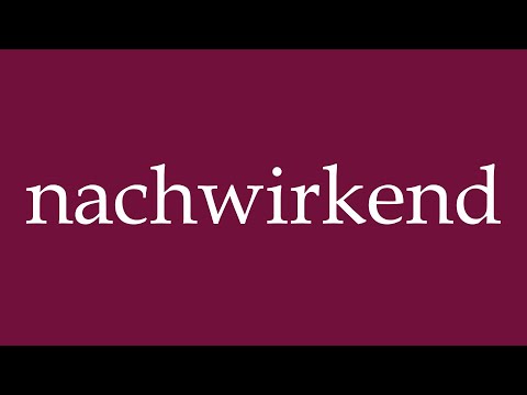 How to Pronounce ''nachwirkend'' (aftereffect) Correctly in German