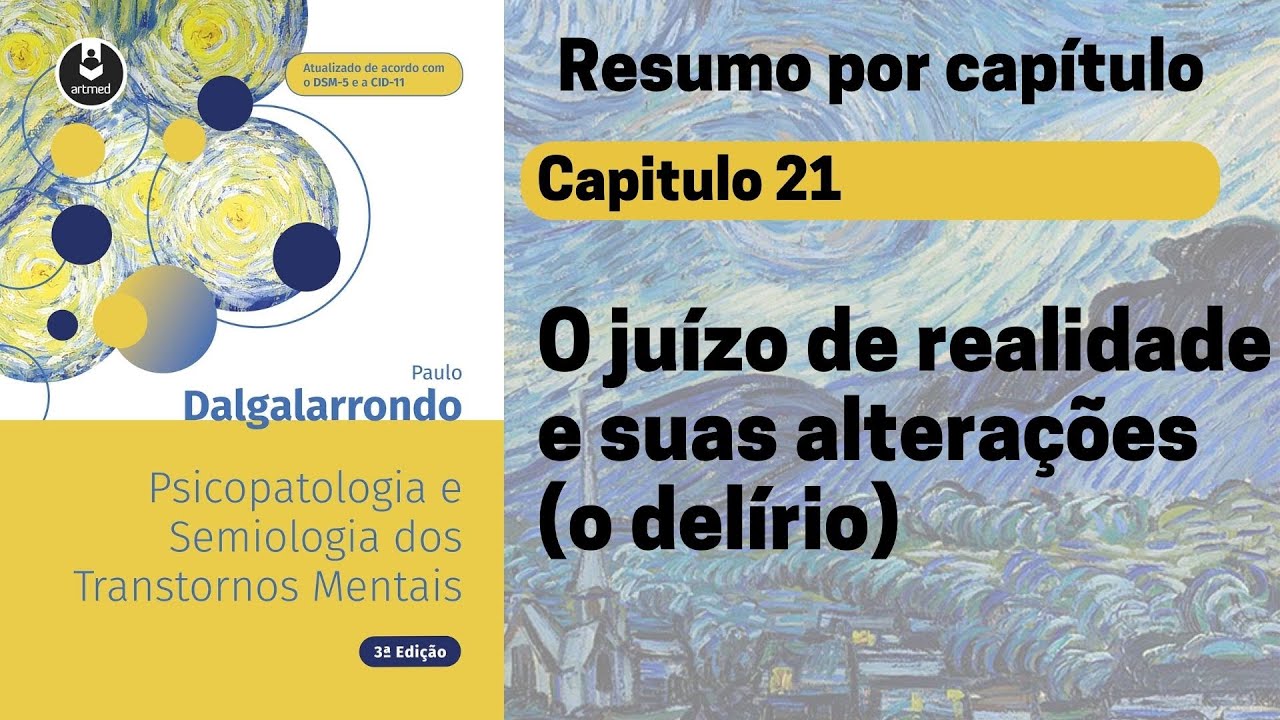 Capt 21 | O juízo de realidade e suas alterações (o delírio) | Resumo Dalgalarrondo