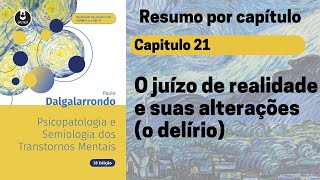 Capt 21 | O juízo de realidade e suas alterações (o delírio) | Resumo Dalgalarrondo
