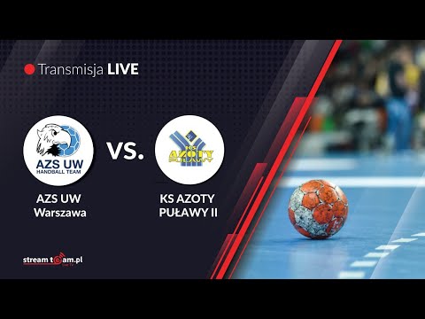Transmisja Meczu AZS UW HandBall Team - KS Azoty - Puławy II