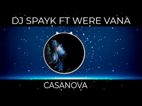 DJ SPAYK FT WERE VANA RMX CASANOVA 2021