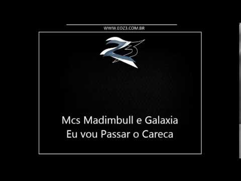 Mcs Madimbull e Galaxia - Eu vou Passar o Careca [DJ NARIZ 22]