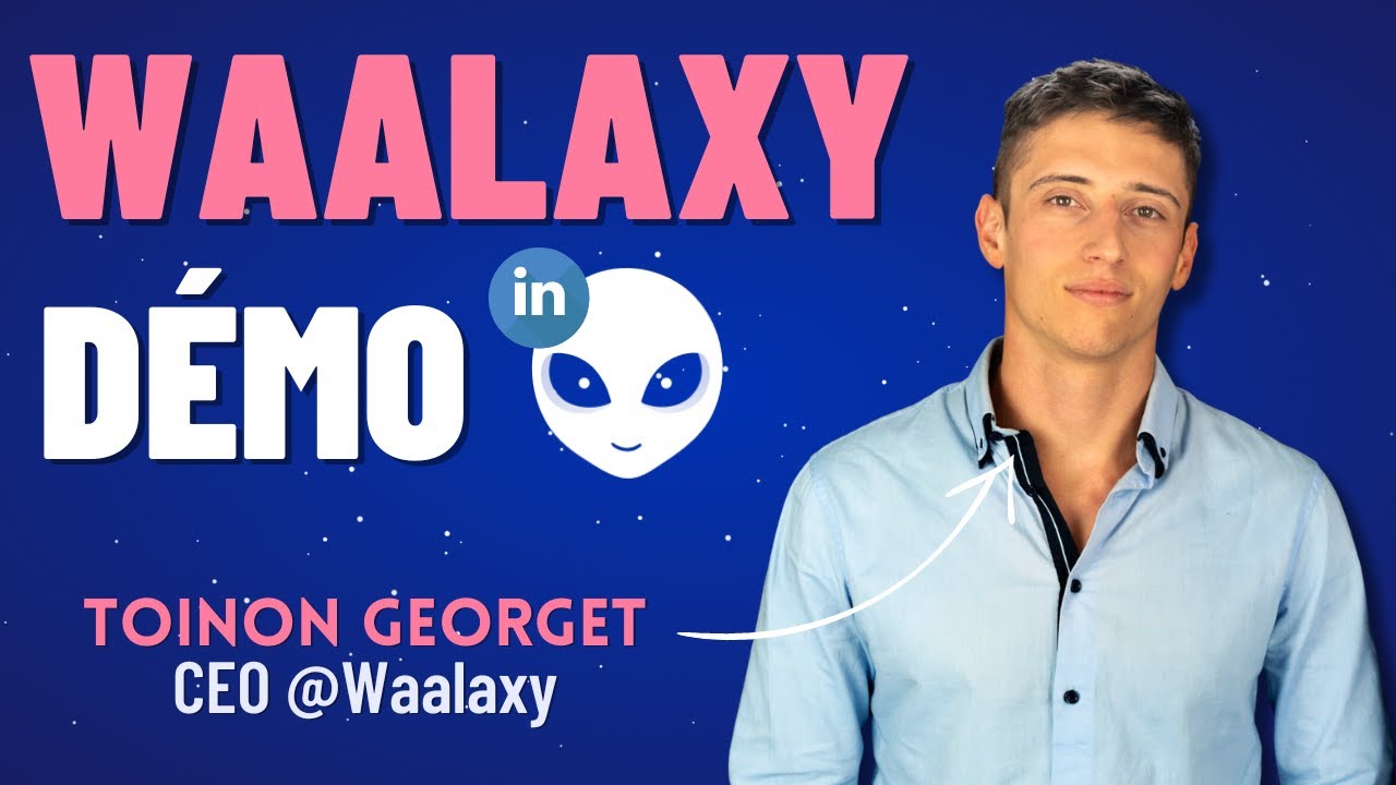 Démo Waalaxy officielle | Tutoriel complet sur Waalaxy 2024