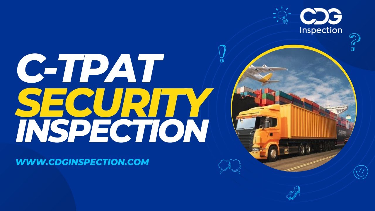 Enhance Your Supply Chain Security with Our C-TPAT Inspection Services