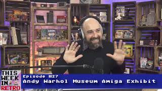 Amiga Andy Warhol Exhibit | C64 Hidden Gems | Kawasaki Warehouse | This Week in Retro Podcast 27